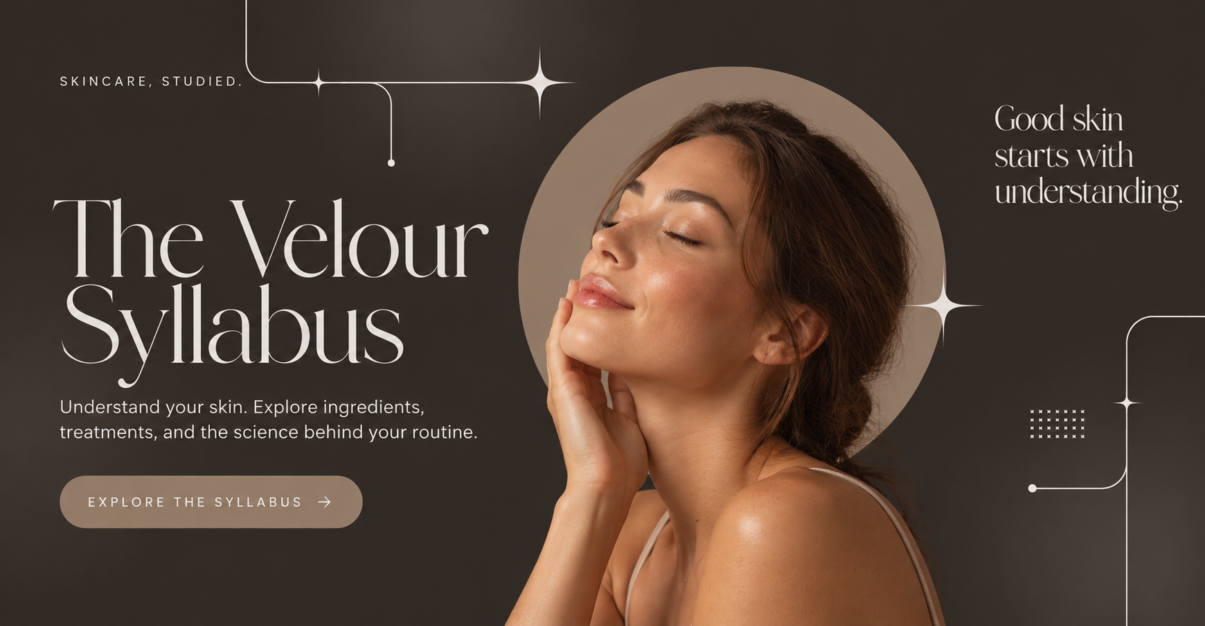 The Velour Syllabus: Skincare, studied. Understand your skin, explore ingredients, treatments, and the science behind your routine.